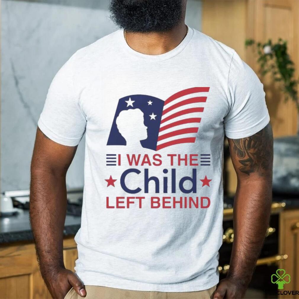 Official I Was The Child Left Behind Shirt Official I Was The Child Left Behind Shirt