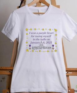 Official I Won A Purple Heart For Tazing Myself In The Balls On January 6 2021 Shirt