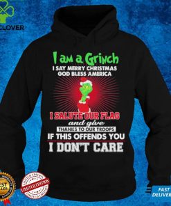Official I am a Grinch I say Merry Christmas I salute our flag and give thanks to our troops sweater