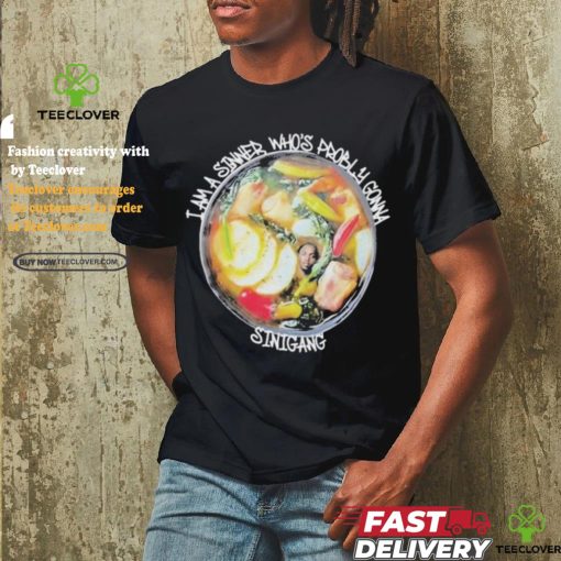 Official I am a sinner whos probly gonna sinigang T shirt