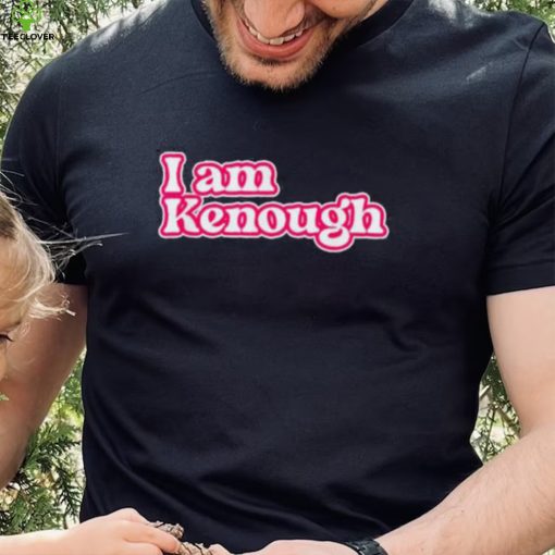 Official I am enough i am Kenough hoodie, sweater, longsleeve, shirt v-neck, t-shirt