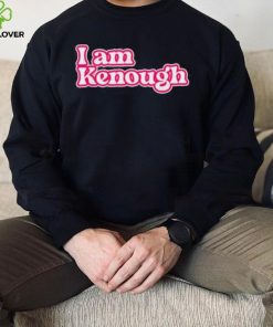 Official I am enough i am Kenough hoodie, sweater, longsleeve, shirt v-neck, t-shirt