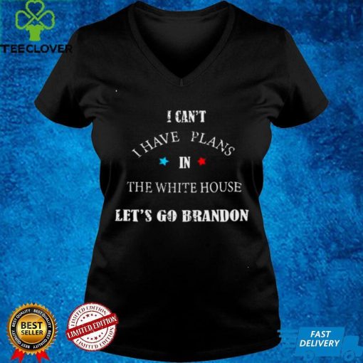 Official I cant I have plans the white house lets go Brandon Sweater Shirt