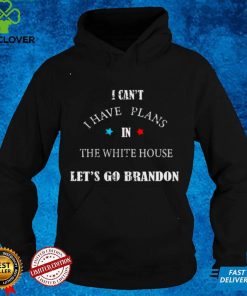 Official I cant I have plans the white house lets go Brandon Sweater Shirt