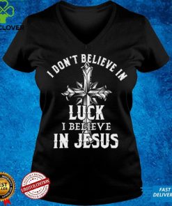 Official I dont believe in luck i believe in jesus shirt