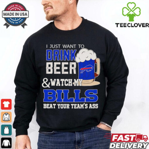 Official I just want to drink beer and watch my Bills beat your team’s ass shirt