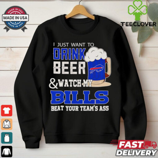 Official I just want to drink beer and watch my Bills beat your team’s ass shirt