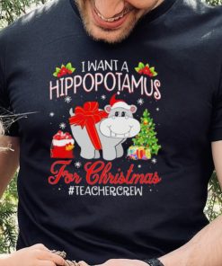 Official I want a Hippopotamus for Christmas #Teacher Crew shirt