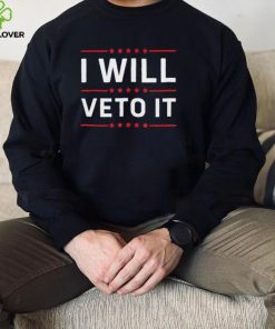 Official I will Veto it hoodie, sweater, longsleeve, shirt v-neck, t-shirt