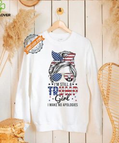 Official I’M Still A Trump Girl I Make No Apologies Trump 2024 T Shirt
