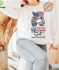 Official I’M Still A Trump Girl I Make No Apologies Trump 2024 T Shirt