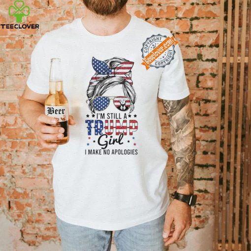 Official I’M Still A Trump Girl I Make No Apologies Trump 2024 T Shirt