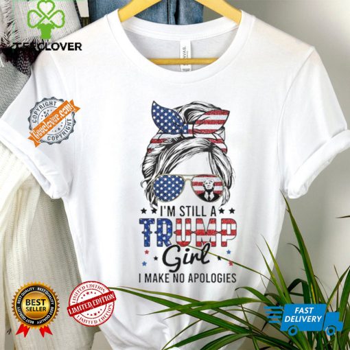 Official I’M Still A Trump Girl I Make No Apologies Trump 2024 T Shirt