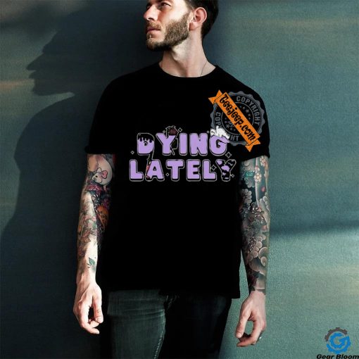 Official Iamjakehill Dying Lately Ghost t hoodie, sweater, longsleeve, shirt v-neck, t-shirt