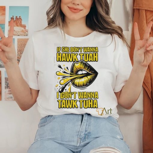 Official If She Doesn’t Wanna Hawk Tuah Shirt