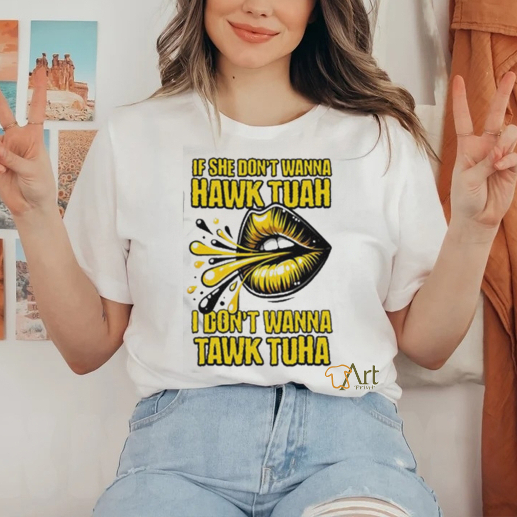 Official If She Doesn’t Wanna Hawk Tuah Shirt Official If She Doesn’t Wanna Hawk Tuah Shirt