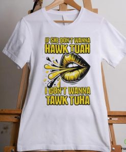 Official If She Doesn’t Wanna Hawk Tuah Shirt