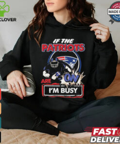 Official If The New England Patriots Are On – I’m Busy shirt