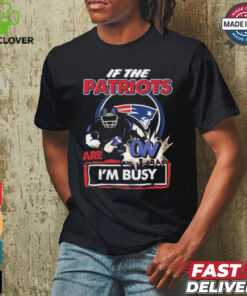 Official If The New England Patriots Are On – I’m Busy shirt