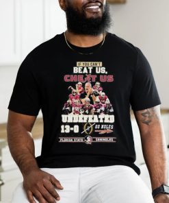Official If You Can’t Beat Us, Cheat Us Undefeated 13 0 Go Noles Florida State Seminoles Shirt