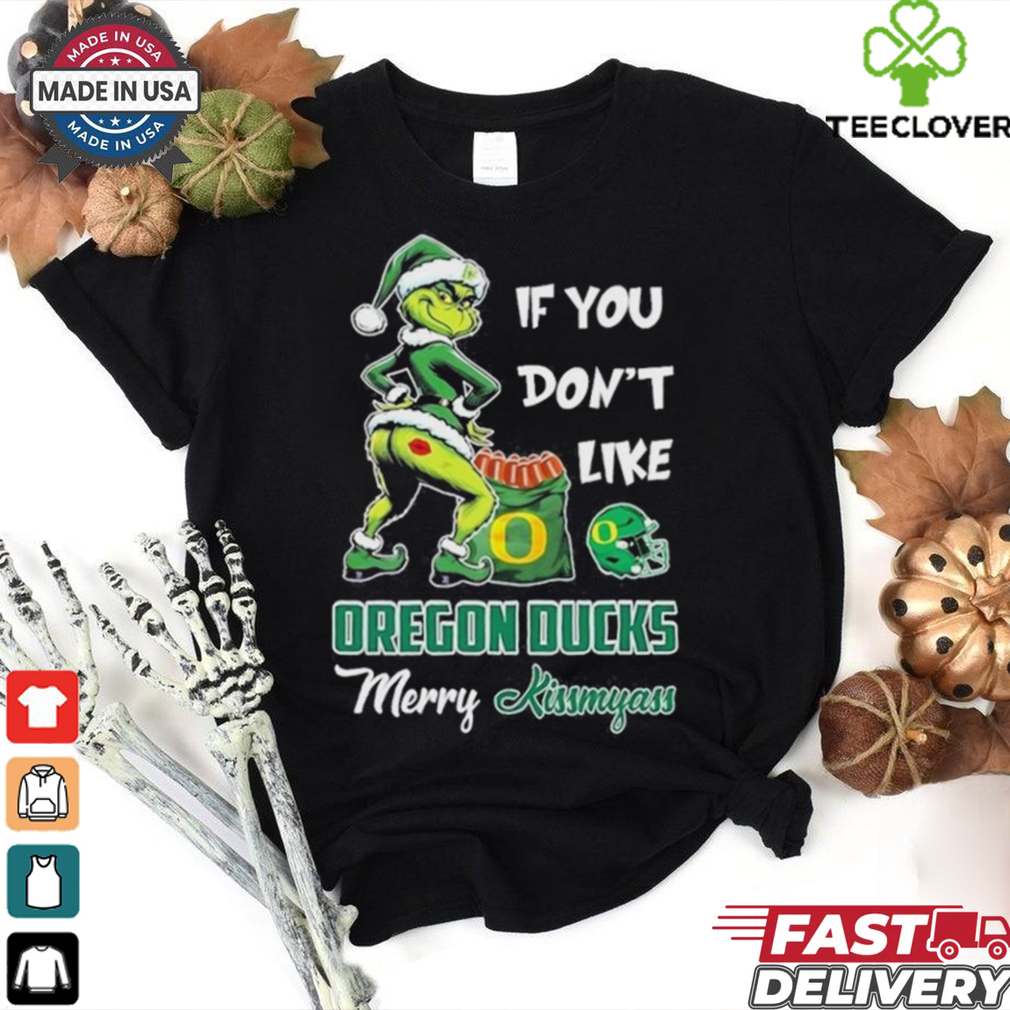 Official If You Don’t Like Oregon Ducks Merry Kissmyass T Shirt Official If You Don’t Like Oregon Ducks Merry Kissmyass T Shirt