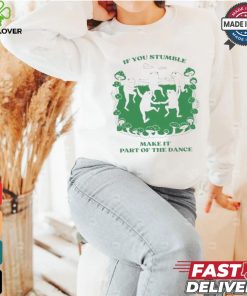 Official If You Stumble Make It Part Of The Dance Frog Shirt