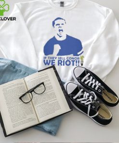 Official If they sell conor we riot Shirt