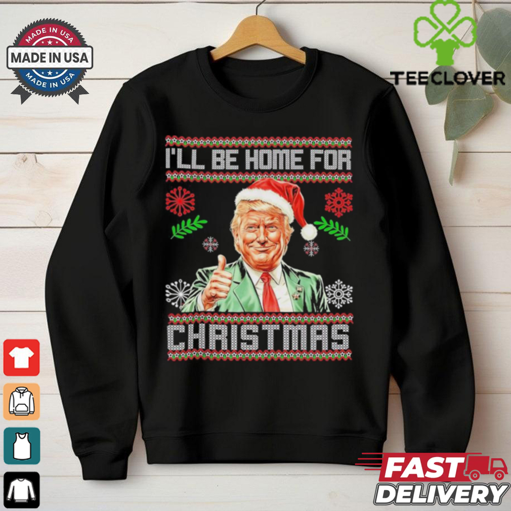 Official I’ll Be Home For Christmas Funny Trump 2024 Ugly Xmas T Shirt Official I’ll Be Home For Christmas Funny Trump 2024 Ugly Xmas T Shirt