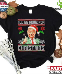 Official I’ll Be Home For Christmas Funny Trump 2024 Ugly Xmas T Shirt