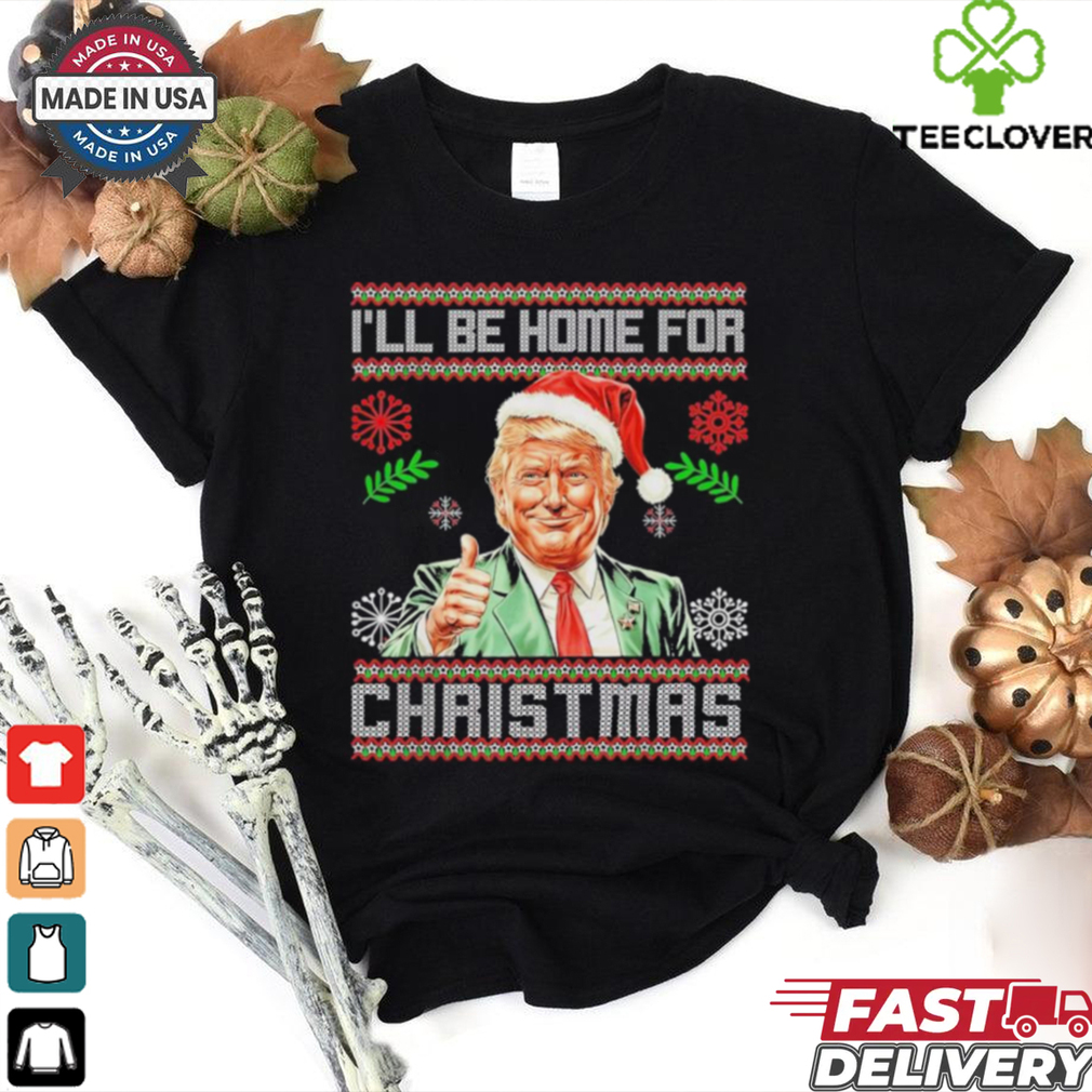Official I’ll Be Home For Christmas Funny Trump 2024 Ugly Xmas T Shirt Official I’ll Be Home For Christmas Funny Trump 2024 Ugly Xmas T Shirt