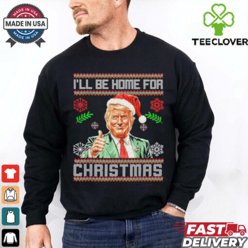 Official I’ll Be Home For Christmas Funny Trump 2024 Ugly Xmas T Shirt
