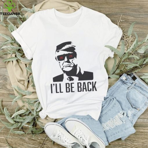 Official I’ll be back Trump terpinator 2024 hoodie, sweater, longsleeve, shirt v-neck, t-shirt