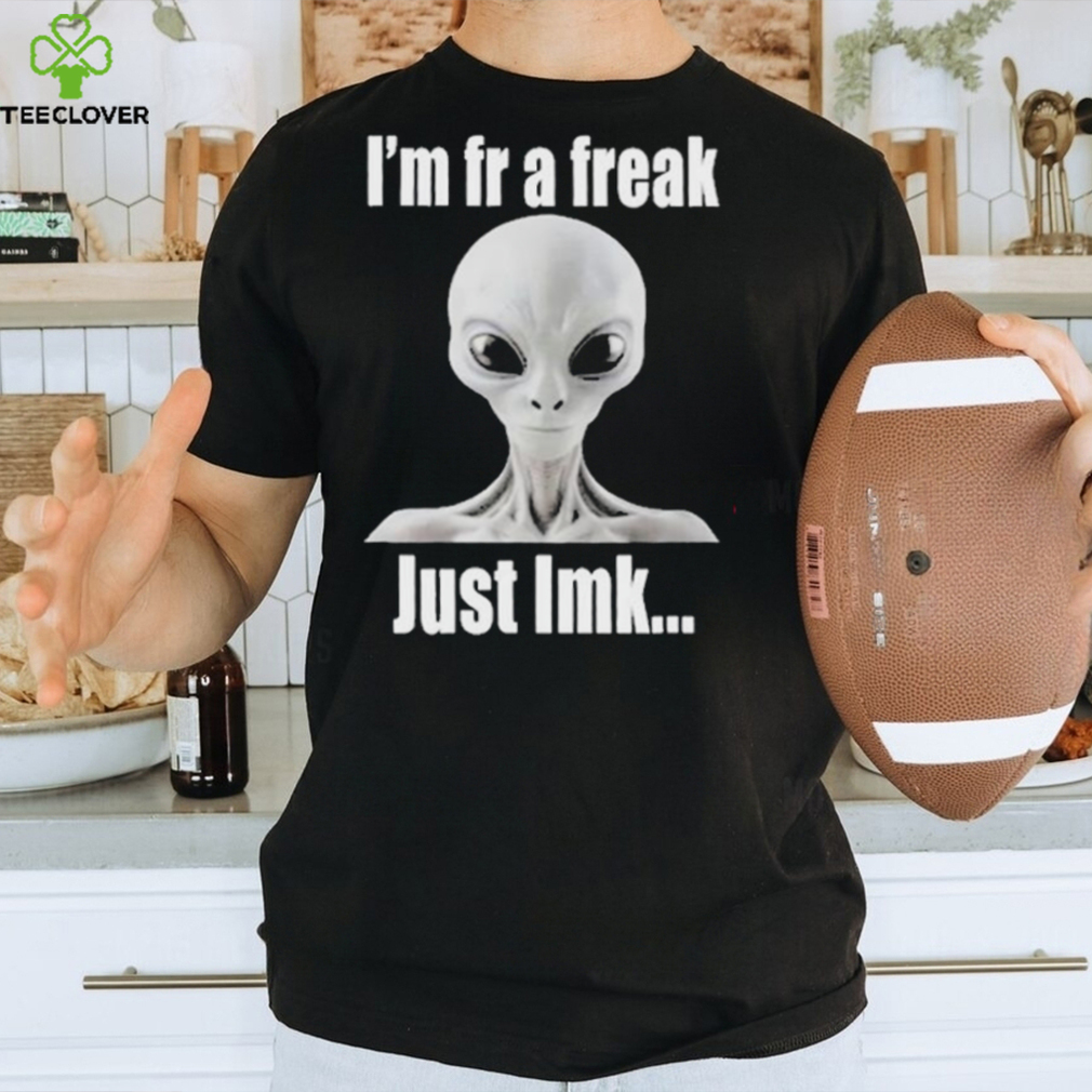 Official Illegal I’m fr a freak just lmk shirt Official Illegal I’m fr a freak just lmk shirt