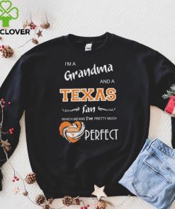 Official I’m A Grandma And A Texas Longhorns Basketball Fan Which Means I’m Pretty Much Perfect Shirt