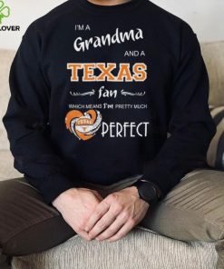 Official I’m A Grandma And A Texas Longhorns Basketball Fan Which Means I’m Pretty Much Perfect Shirt