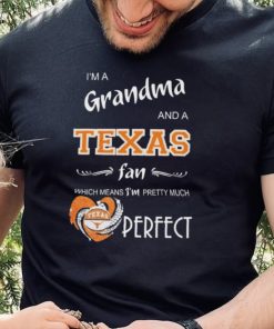 Official I’m A Grandma And A Texas Longhorns Basketball Fan Which Means I’m Pretty Much Perfect Shirt