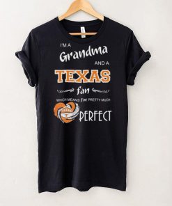 Official I’m A Grandma And A Texas Longhorns Basketball Fan Which Means I’m Pretty Much Perfect Shirt