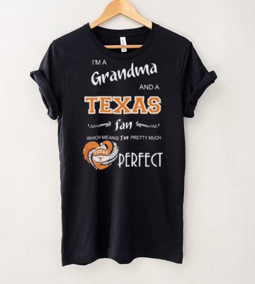 Official I’m A Grandma And A Texas Longhorns Basketball Fan Which Means I’m Pretty Much Perfect Shirt