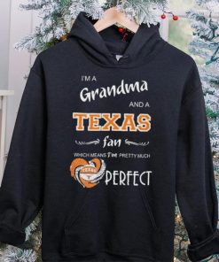 Official I’m A Grandma And A Texas Longhorns Basketball Fan Which Means I’m Pretty Much Perfect Shirt