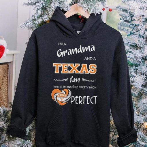 Official I’m A Grandma And A Texas Longhorns Basketball Fan Which Means I’m Pretty Much Perfect Shirt