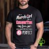 Official Im A March Girl And A Green Bay Packers Fan Which Means Im Pretty Much Perfect Shirt