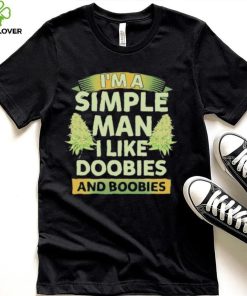 Official I’m A Simple Man I Like Doobies Weed shirt