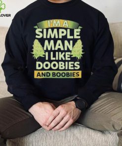 Official I’m A Simple Man I Like Doobies Weed shirt 2 Official I’m A Simple Man I Like Doobies Weed shirt
