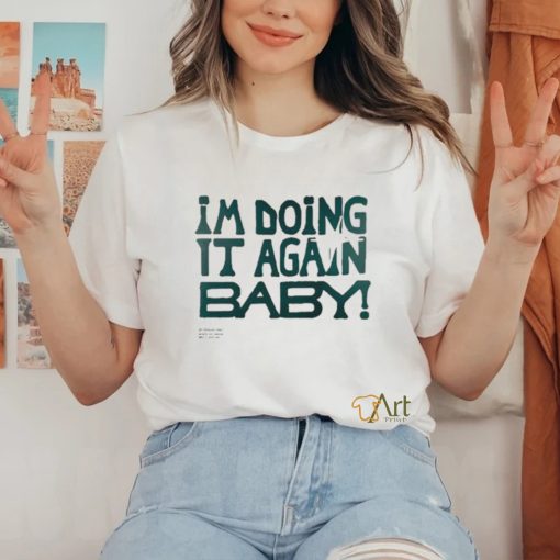 Official I’m Doing It Again Baby Shirt