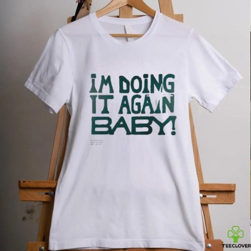 Official I’m Doing It Again Baby Shirt