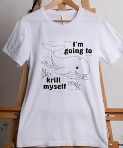 Official I’m Going To Krill Myself Shirt