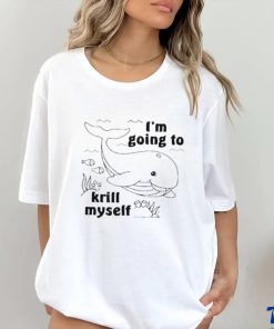 Official I’m Going To Krill Myself Shirt