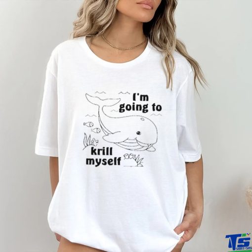 Official I’m Going To Krill Myself Shirt