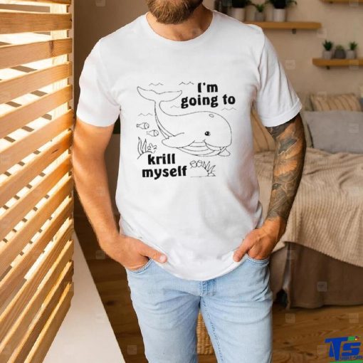 Official I’m Going To Krill Myself Shirt