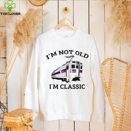 Official I’m Not Old I’m Classic Shirt